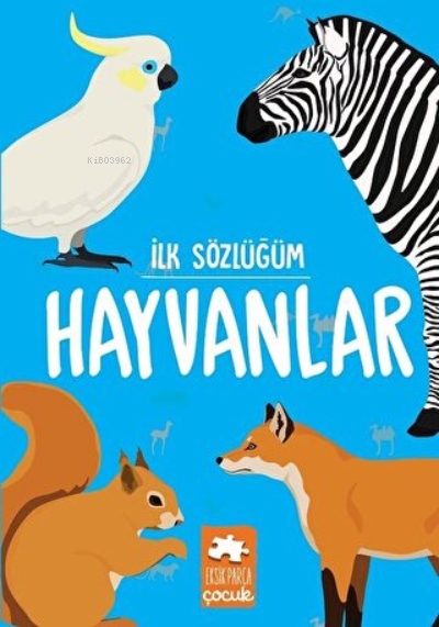 Hayvanlar İlk Sözlüğüm | Kolektif | Eksik Parça Yayınları | 9786257371315 |