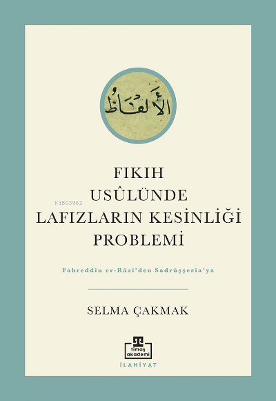 Fıkıh Usûlünde Lafızların Kesinliği Problemi