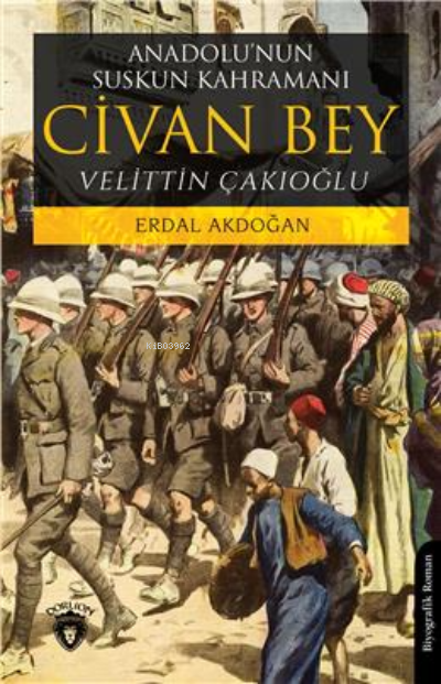  Anadolunun Suskun Kahramanı Civan Bey | Erdal Akdoğan | Dorlion Yayınevi | 9786254195433 | 