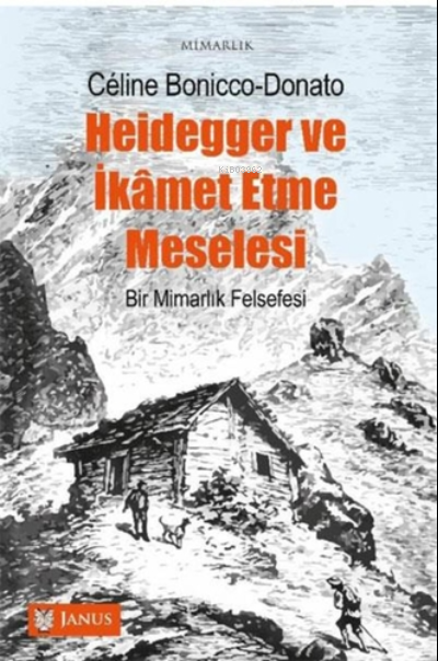 Heidegger Ve İkamet Etme Meselesi;Bir Mimarlık Felsefesi