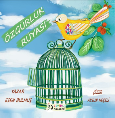  Özgürlük Rüyası | Esen Bulmuş | Sevimli Akademi | 9786258115796 | 