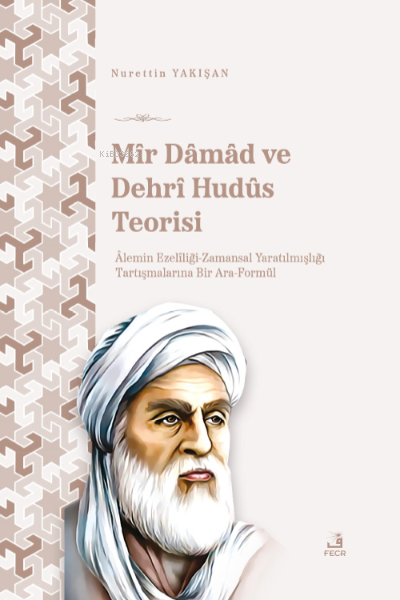 Mîr Dâmâd ve Dehrî Hudûs Teorisi