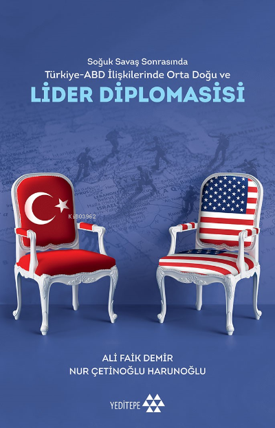 Soğuk Savaş Sonrasında Türkiye-ABD İlişkilerinde Orta Doğu Ve Lider Diplomasisi