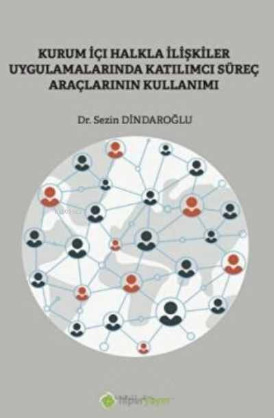 Kurumiçi Halkla İlişkiler Uygulamalarında Katılımcı Süreç Araçlarının Kullanımı