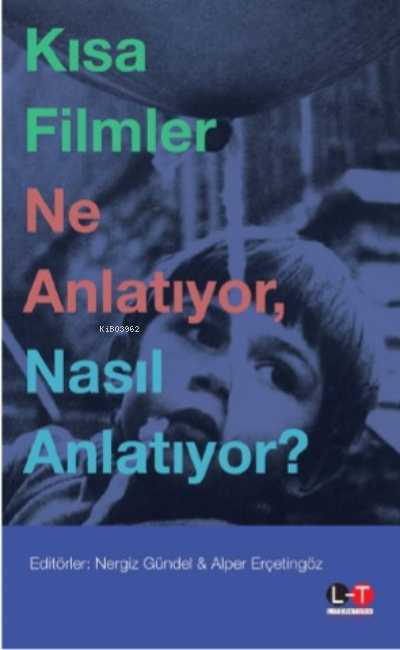 Kısa Filmler Ne Anlatıyor, Nasıl Anlatıyor?