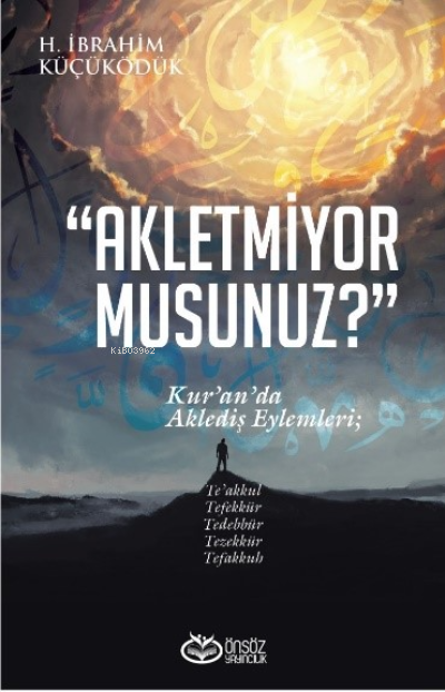 Akletmiyor Musunuz?;Kur'an'da Aklediş Eylemleri