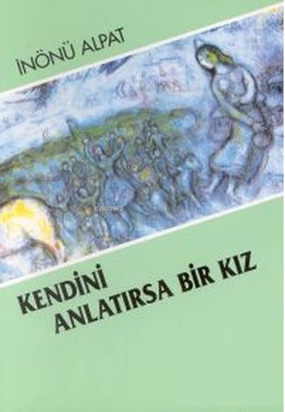  Kendini Anlatırsa Bir Kız | İnönü Alpat | Belge Yayınları | 9789753446228 | 