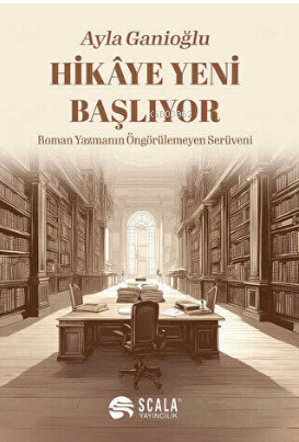  Hikaye Yeni Başlıyor | Ayla Ganioğlu | Scala Yayıncılık | 9786256478077 | 