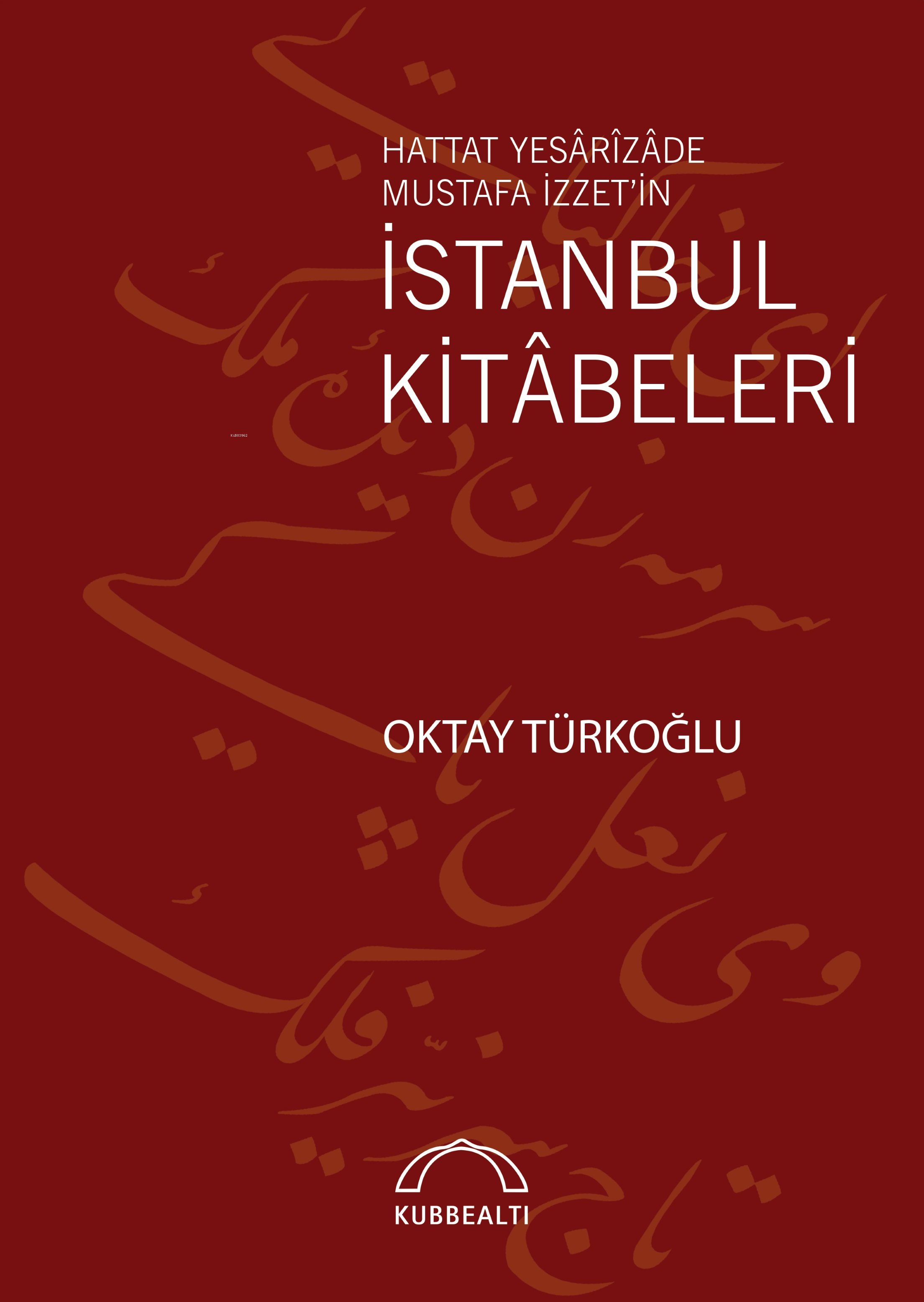 İstanbul Kitâbeleri; Hattat Yesârîzâde Mustafa İzzet’in