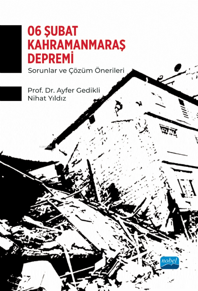 6 Şubat Kahramanmaraş Depremi - Sorunlar ve Çözüm Önerileri