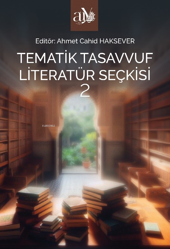  Tematik Tasavvuf Literatür Seçkisi 2 | Tematik Tasavvuf Literatür Seçkisi 2 | Ahmet Cahid Haksever | Ankara Üniversitesi Yayınları | 9786051368122 