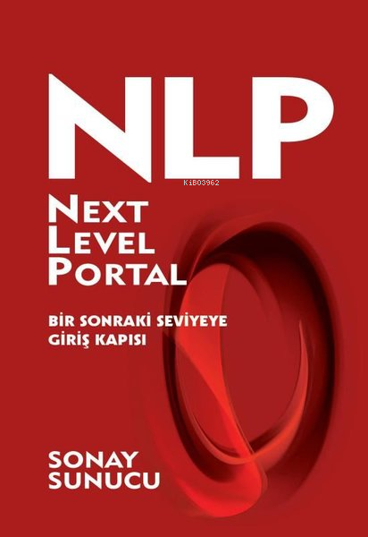  NLP Next Level PortalBir Sonraki Seviyeye Giriş Kapısı | NLP Next Level PortalBir Sonraki Seviyeye Giriş Kapısı | Sonay Sunucu | Bilyay Yayıncılık | 9786058187153 