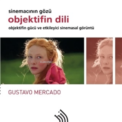 Objektifin Dili - Sinemacının Gözü ;Objektifin Gücü ve Etkileyici Sinemasal Görüntü