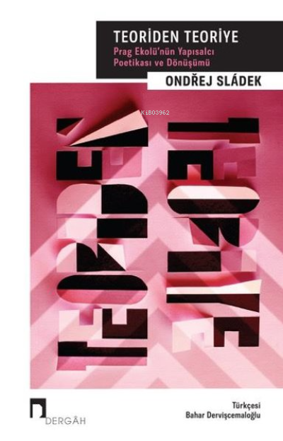  Prag Ekolünün Yapısalcı Poetikası ve Geçirdiği Dönüşüm | Ondrej Sladek | Dergah Yayınları | 9786257005401 | 