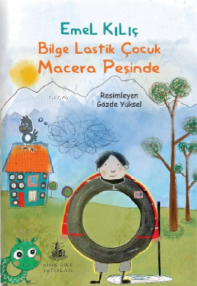  Bilge Lastik Çocuk Macera Peşinde | Emel Kılıç | Gözde Yüksel | Yitik Ülke Yayınları | 9789944493536 | 