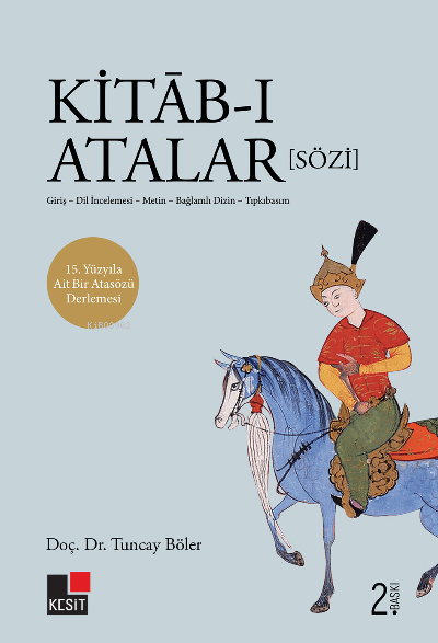  Kitābı Atalar (Sözi) Giriş Dil İncelemesi – Metin –Bağlamlı Dizin Tıpkıbasım | Kitābı Atalar (Sözi) Giriş Dil İncelemesi – Metin –Bağlamlı Dizin Tıpkıbasım | Tuncay Böler | Hüseyin Özkan | Özlem Özkan | Kesit Yayınları | 9786257698658 