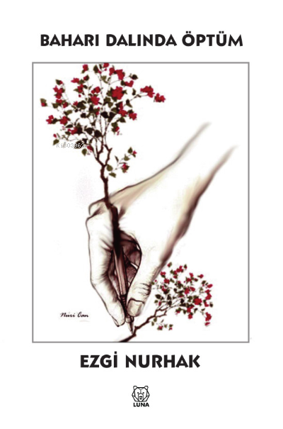  Baharı Dalında Öptüm | Ezgi Nurhak | Luna Yayınları | 9786258442113 | 