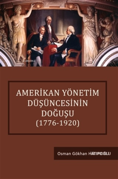 Amerikan Yönetim Düşüncesinin Doğuşu (1776-1920)