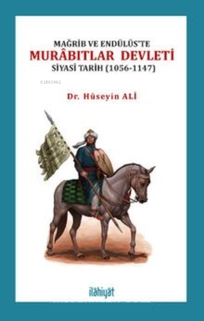 Mağrib ve Endülüs’te Murabıtlar Devleti (Siyasî Tarih 1056-1147)