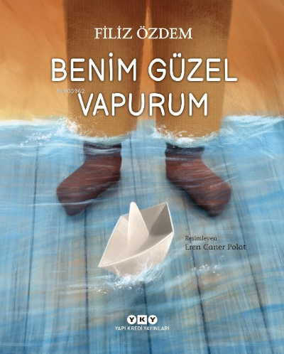 Benim Güzel Vapurum;Çocuk – Resimli Öykü Kitabı (5-8 Yaş)