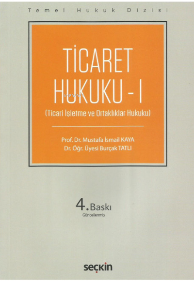  Ticaret Hukuku I | Mustafa İsmail Kaya | Seçkin Yayıncılık | 9789750278839 | 