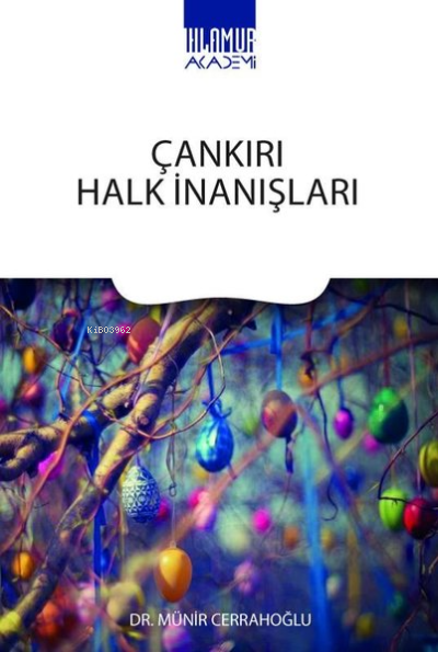  Çankırı Halk İnanışları | Münir Cerrahoğlu | Ihlamur Akademi | 9786057187208 | 