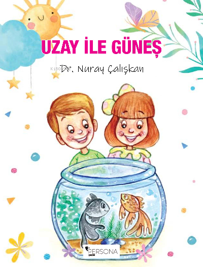  Uzay ile Güneş | Uzay ile Güneş | İbrahim Akkuş | Emine Sümeyye Ünal | Canan Topcu | Persona Kitap | 9786057344243 