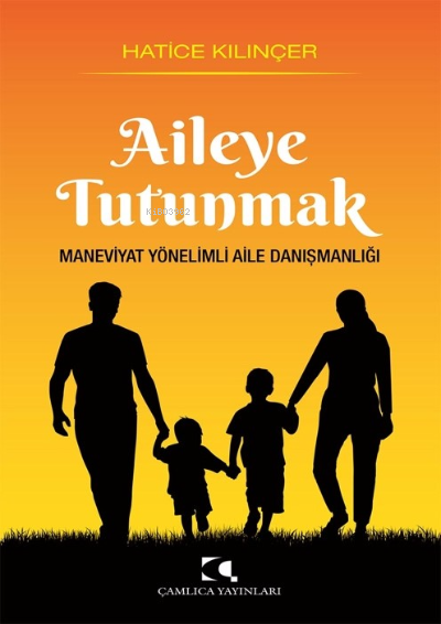 Aileye Tutunmak Maneviyat Yönelimli Aile Danışmanlığı