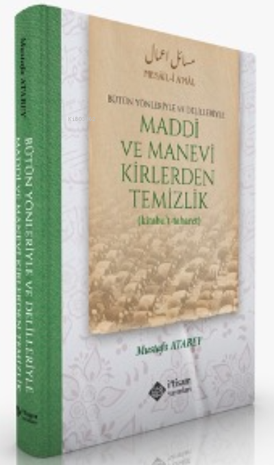 Maddi Ve Manevi Kirlerden Temizlik Alt Başlık: Bütün Yönleriyle ve Delilleriyle