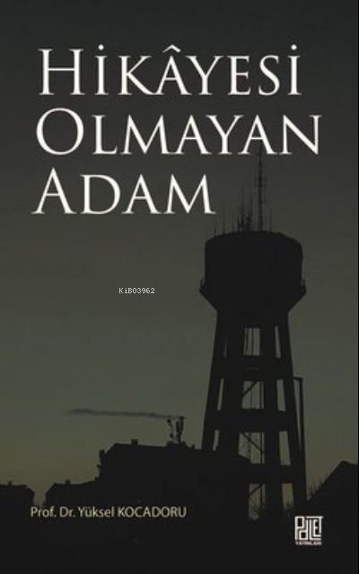  Hikayesi Olmaya Adam | Hikayesi Olmaya Adam | Yüksel Kocadoru | Palet Yayınları | 9786257675154 