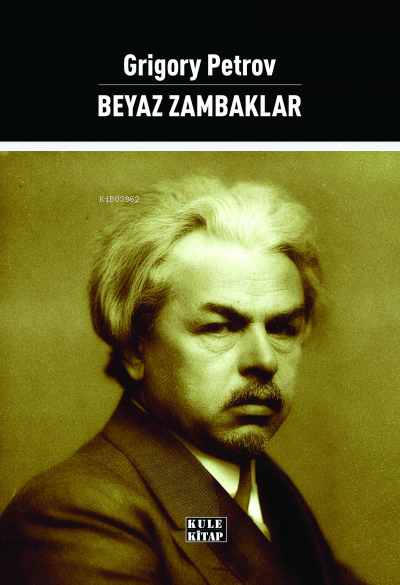  Beyaz Zambaklar Ülkesinde | Beyaz Zambaklar Ülkesinde | Grigory Petrov | Senem Yıldırım | Alev SevgiSenem Yıldırım | Yasir Güven | Sümer Özvatan | Kule Kitap | 9786057150967 