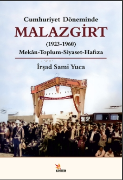 Cumhuriyet Döneminde Malazgirt (1923-1960);Mekân-Toplum-Siyaset-Hafıza