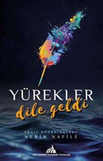  Yürekler Dile Geldi | Yürekler Dile Geldi | Nebih Nafile | Kültürkent Kuledibi Yayınları | 9786058050235 