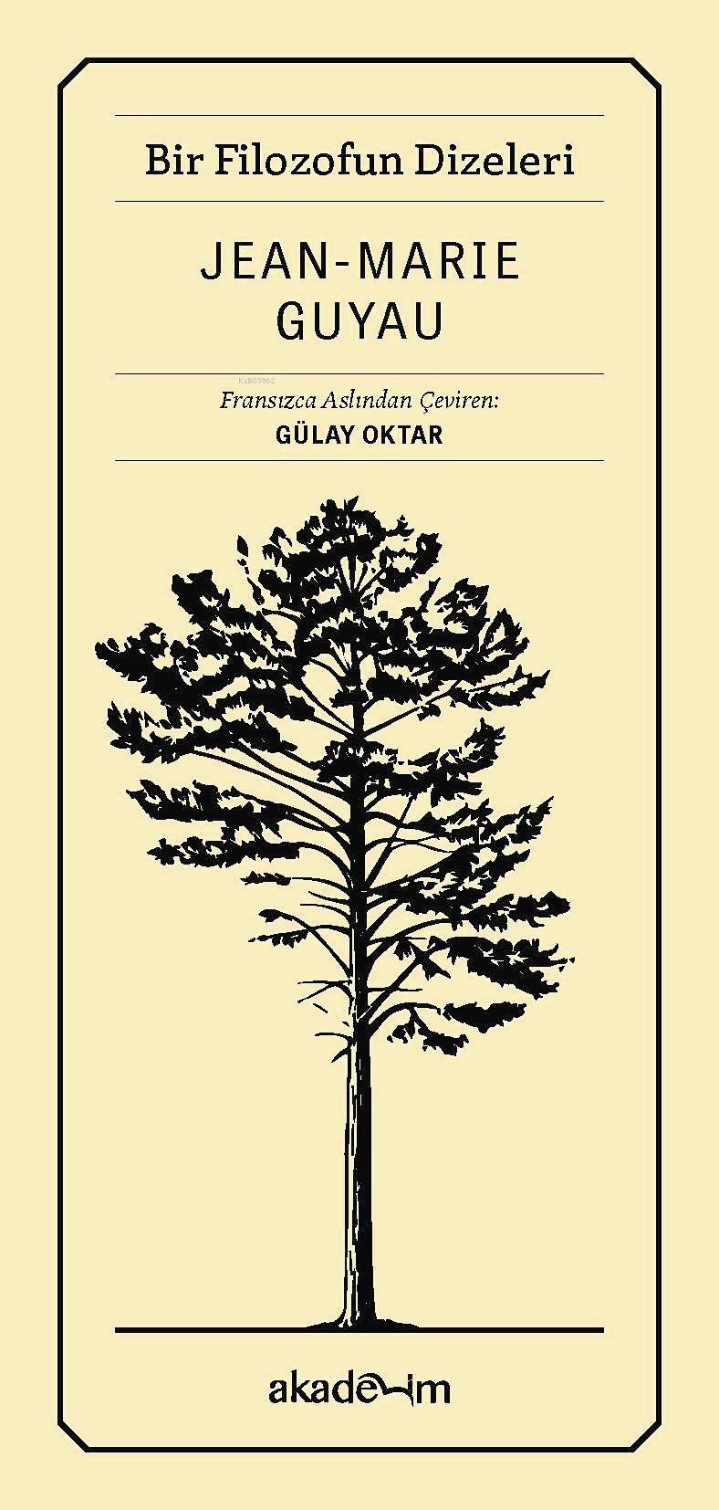  Bir Filozofun Dizeleri | Jean Marie Guyau | Gülay Oktar | Akademim Kitaplığı | 9786057181053 | 