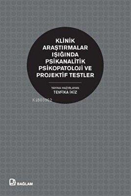 Klinik Araştırmalar Işığında Psikanalitik Psikopatoloji ve Projektif Testler