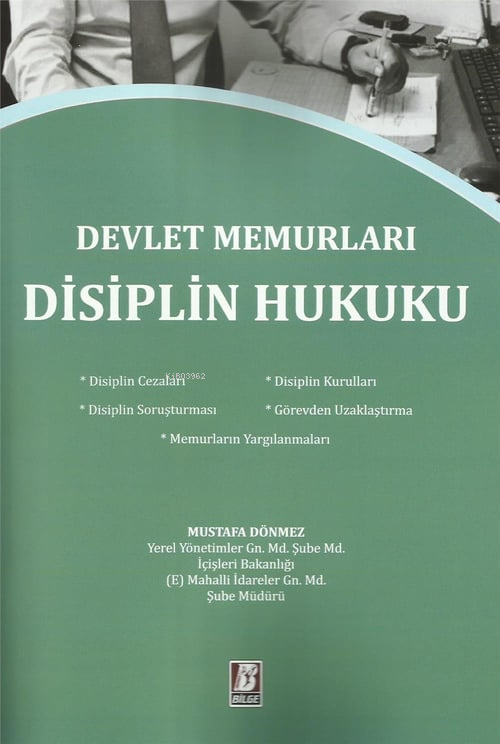  Devlet Memurları Disiplin Hukuku | Devlet Memurları Disiplin Hukuku | Mustafa Dönmez | Bilge Yayınevi Hukuk Yayınları | 9786051684079 