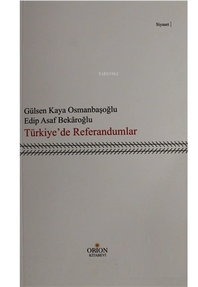  Türkiyede Referandumlar | Türkiyede Referandumlar | Gülsen Kaya Osmanbaşoğlu | Edip Asaf Bekaroğlu | Orion Kitabevi | 9786059524513 