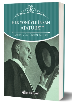 Her Yönüyle İnsan Atatürk