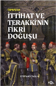  İttihat ve Terakkinin Fikri Doğuşu | Stefano Taglia | Fol Kitap | 9786258242959 | 