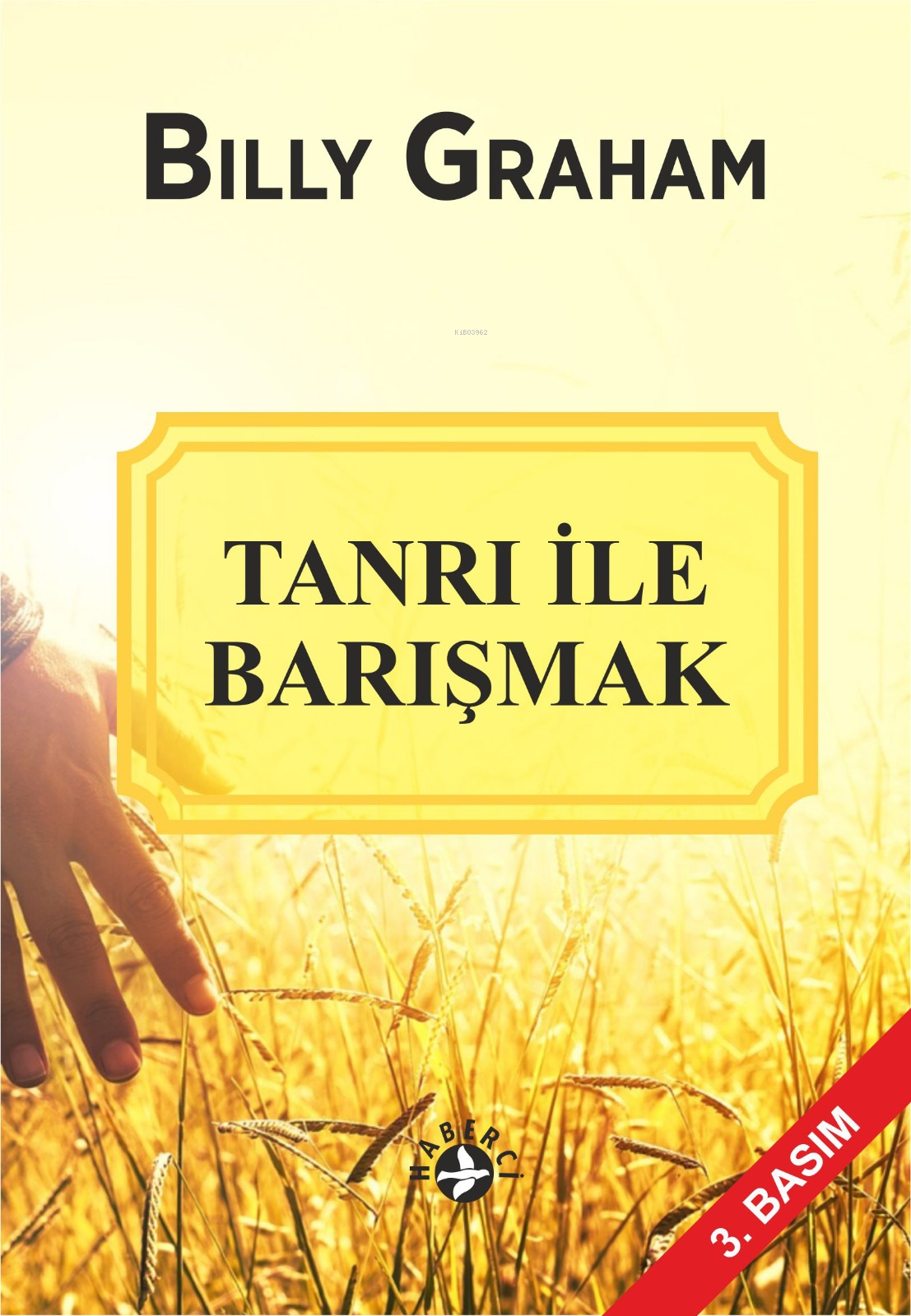  Tanrı İle Barışmak | Billy Graham | Leyla Güleç | Erman Koparan | Maya Perktaş | Haberci Basın Yayın | 9786054707973 | 