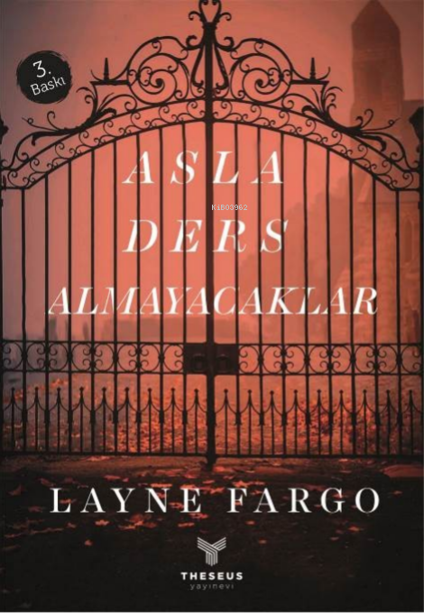  Asla Ders Almayacaklar | Özge Kelekçi | Layne Fargo | Theseus Yayınevi | 9786057489258 | 