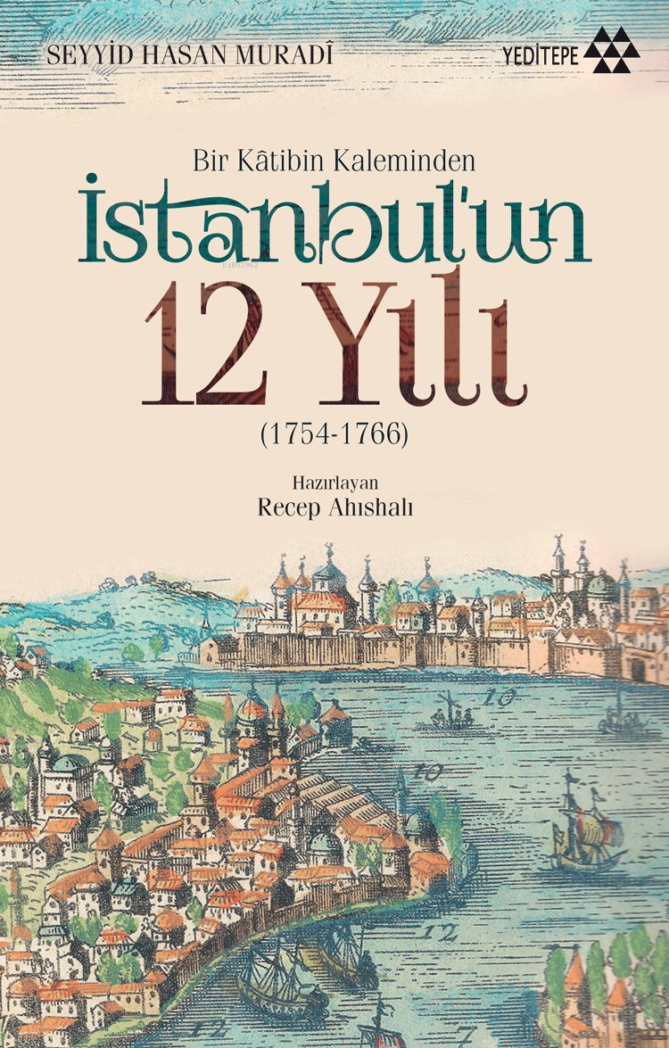 Bir Katibin Kaleminden İstanbul'un 12 Yılı; 1754-1766