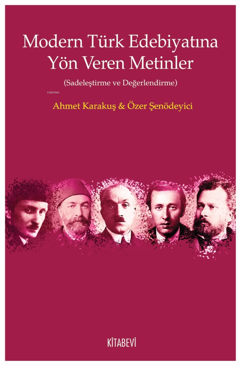 Modern Türk Edebiyatına Yön Veren Metinler;(Sadeleştirme ve Değerlendirme)