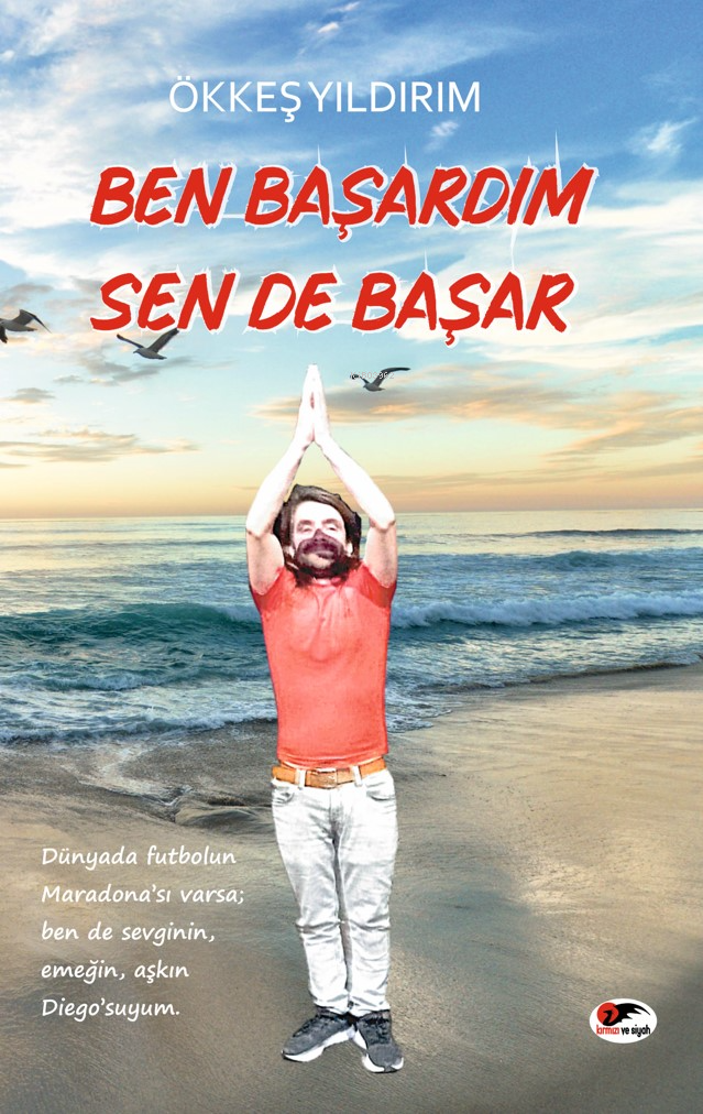  Ben Başardım Sen De Başar | Ben Başardım Sen De Başar | Ökkeş Yıldırım | Kırmızı ve Siyah Yayınevi | 9786259879369 