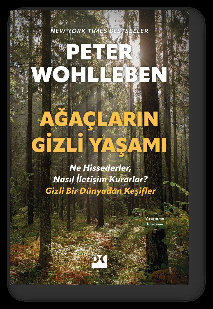 Ağaçların Gizli Yaşamı;Ne Hissederler, Nasıl İletişim Kurarlar? Gizli Bir Dünyadan Keşifler