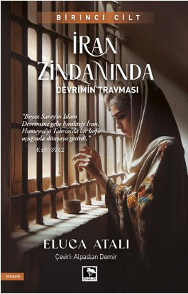 İran Zindanında – Devrimin Travması