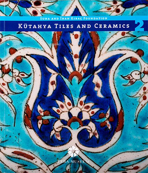  Kütahya Tiles and Ceramics 2 | Kütahya Tiles and Ceramics 2 | Kolektif | Pera Müzesi Yayınları | 9786054642571 