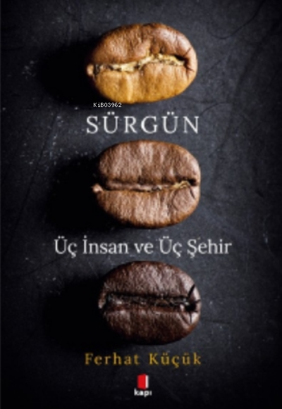 Sürgün;Üç İnsan ve Üç Şehir