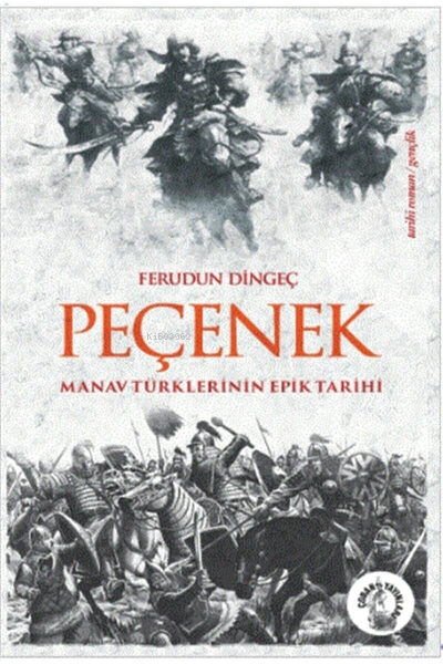  PeçenekManav Türklerini Epik Tarihi | PeçenekManav Türklerini Epik Tarihi | Ferudun Dingeç | Çoban Yayınları | 9786050636758 