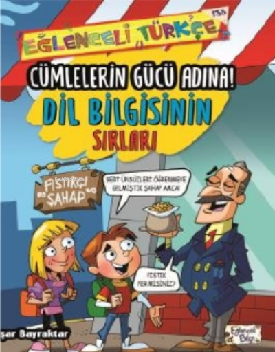 Cümlelerin Gücü Adına - Dil Bilgisinin Sırları